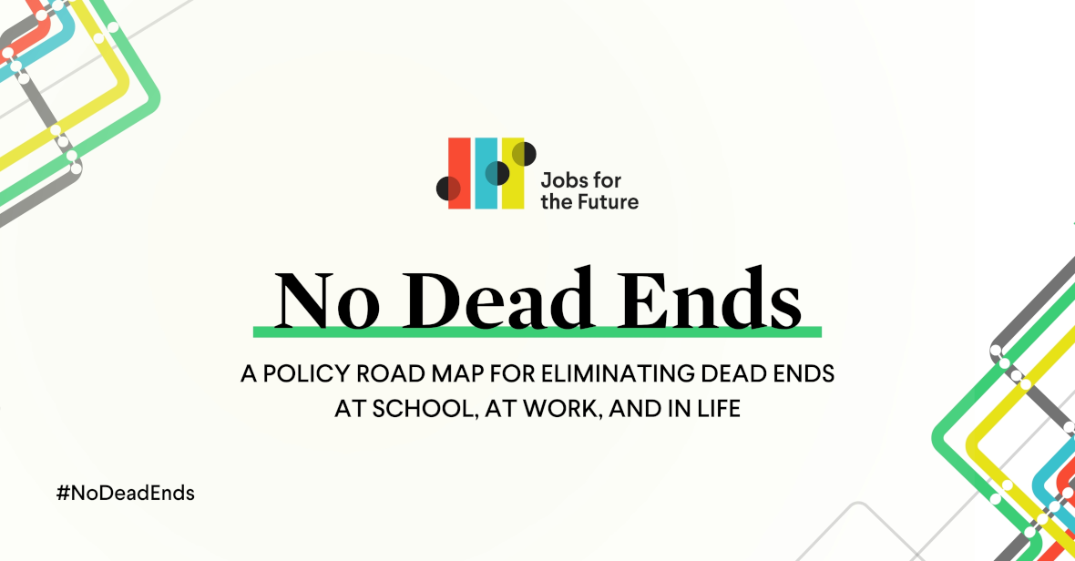 No Dead Ends. A policy road map for eliminating dead ends at school, at work, and in life